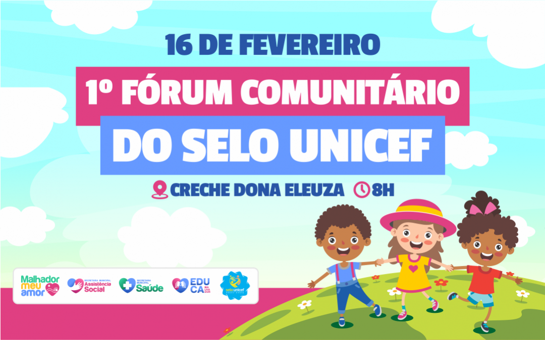 Vem aí o 1º Fórum Comunitário do Selo UNICEF de Malhador